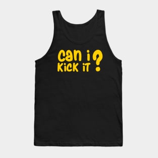 can i kick it Tank Top